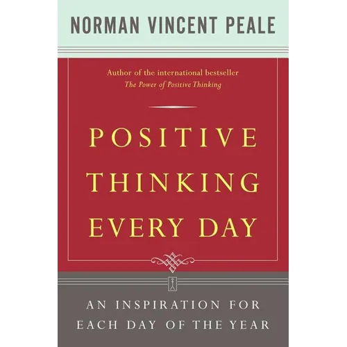 Positive Thinking Every Day: An Inspiration for Each Day of the Year