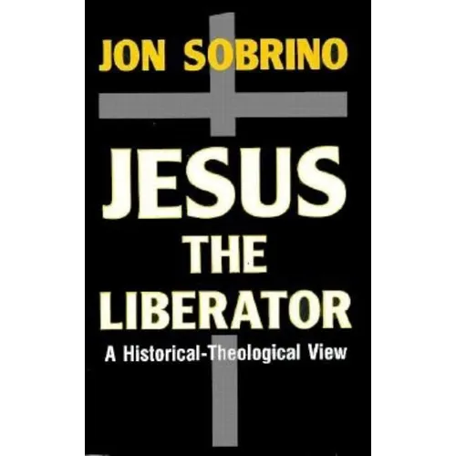 Jesus the Liberator: A Historical-Theological Reading of Jesus of Nazareth