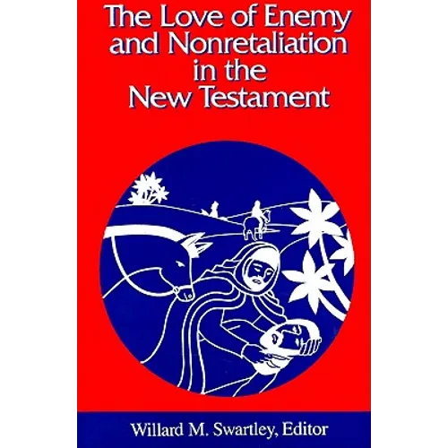 The Love of Enemy and Nonretaliation in the New Testament