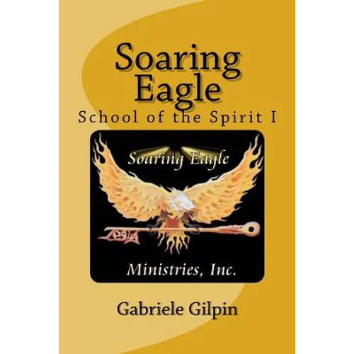 Soaring Eagle School Of The Spirit I: Leadership Training and Equipping