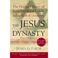 The Jesus Dynasty: The Hidden History of Jesus, His Royal Family, and the Birth of Christianity