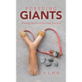 Pursuing Giants: Winning Battles in Spiritual Warfare