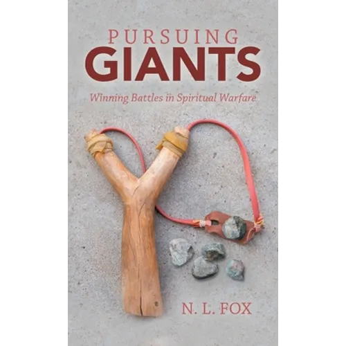 Pursuing Giants: Winning Battles in Spiritual Warfare
