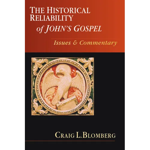The Historical Reliability of John's Gospel: Issues & Commentary