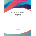 Our Day in the Light of Prophecy