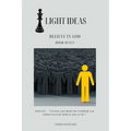 Light Ideas: Believe in God
