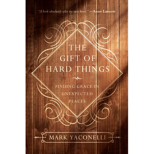The Gift of Hard Things: Finding Grace in Unexpected Places