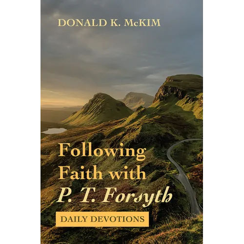 Following Faith with P. T. Forsyth: Daily Devotions