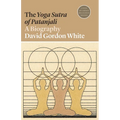 The Yoga Sutra of Patanjali: A Biography