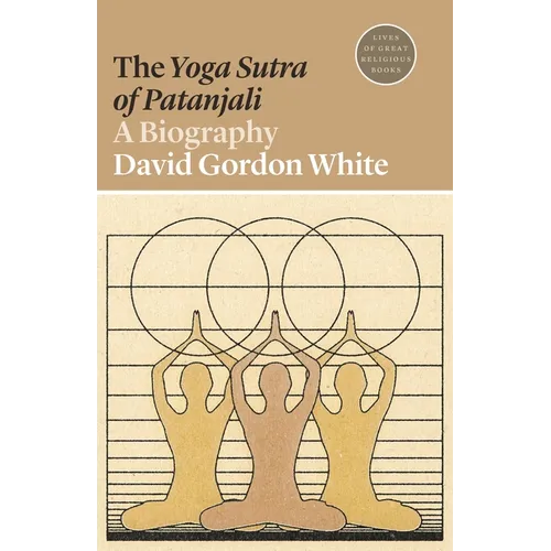 The Yoga Sutra of Patanjali: A Biography