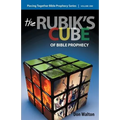 Piecing Together Bible Prophecy: Volume One: The Rubik's Cube of Bible Prophecy