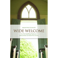 Wide Welcome: How the Unsettling Presence of Newcomers Can Save the Church