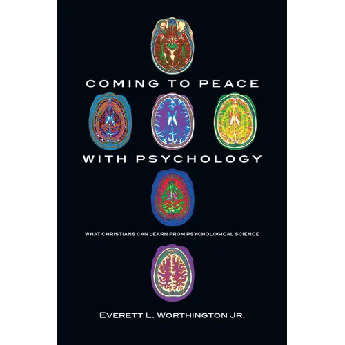 Coming to Peace with Psychology: What Christians Can Learn from Psychological Science