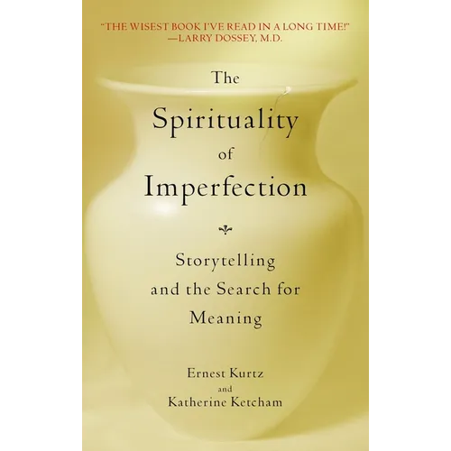 The Spirituality of Imperfection: Storytelling and the Search for Meaning