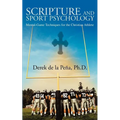 Scripture and Sport Psychology: Mental-Game Techniques for the Christian Athlete