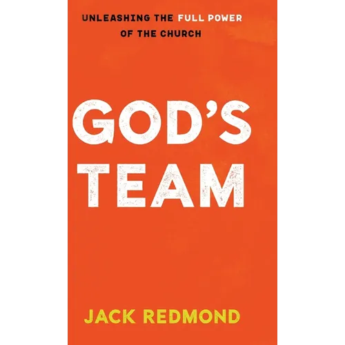 God's Team: Unleashing the Full Power of the Church