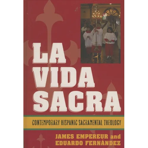La Vida Sacra: Contemporary Hispanic Sacramental Theology