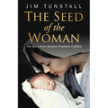 The Seed of the Woman: The Story of an Ancient Prophecy Fulfilled
