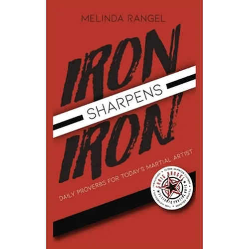 Iron Sharpens Iron: Daily Proverbs for Today's Martial Artist