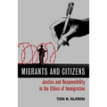 Migrants and Citizens: Justice and Responsibility in the Ethics of Immigration