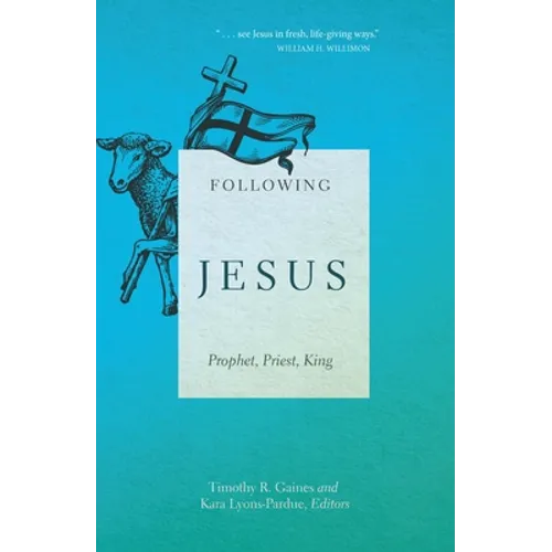 Following Jesus: Prophet, Priest, King