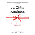 The Gift of Kindness: The Transforming Power of Being Kind