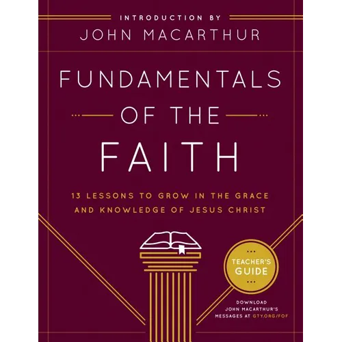 Fundamentals of the Faith: 13 Lessons to Grow in the Grace & Knowledge of Jesus Christ