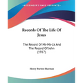 Records Of The Life Of Jesus: The Record Of Mt-Mk-Lk And The Record Of John (1917)