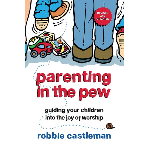 Parenting in the Pew: Guiding Your Children into the Joy of Worship
