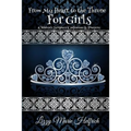 From My Heart to the Throne For Girls: (Children's Scripture Confessions & Prayers)