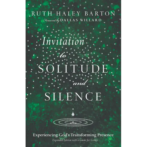 Invitation to Solitude and Silence: Experiencing God's Transforming Presence