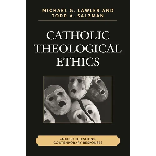 Catholic Theological Ethics: Ancient Questions, Contemporary Responses