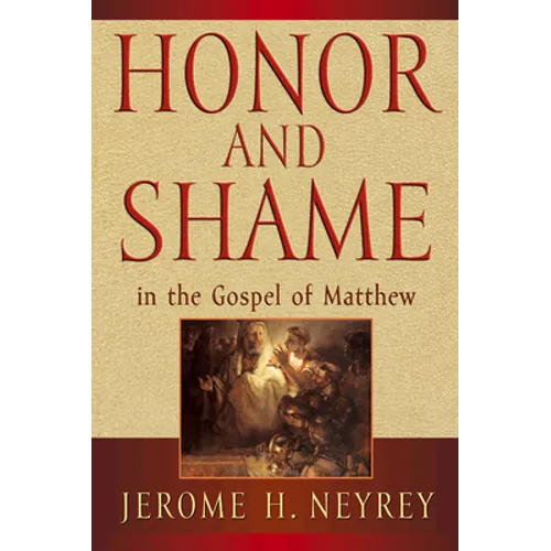 Honor and Shame in the Gospel of Matthew