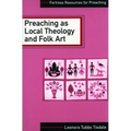 Preaching as Local Theology and Folk Art