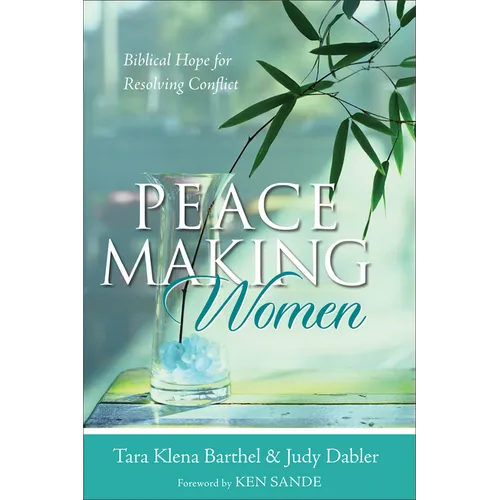 Peacemaking Women: Biblical Hope for Resolving Conflict