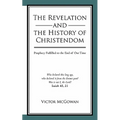The Revelation and the History of Christendom: Prophecy Fulfilled to the End of Our Time