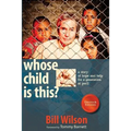 Whose Child Is This?: A Story of Hope and Help for a Generation at Peril