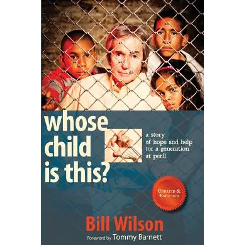 Whose Child Is This?: A Story of Hope and Help for a Generation at Peril