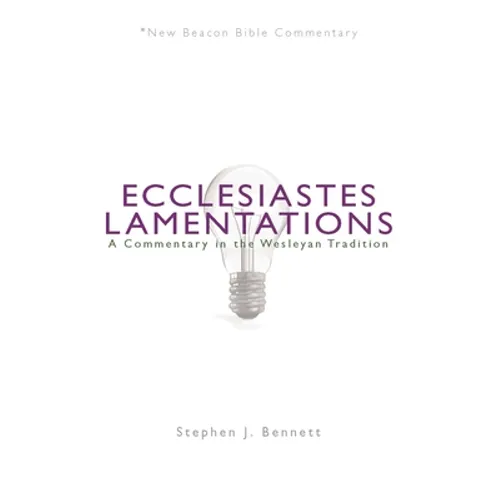 Ecclesiastes/Lamentations: A Commentary in the Wesleyan Tradition