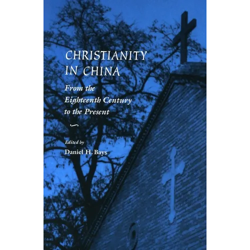 Christianity in China: From the Eighteenth Century to the Present
