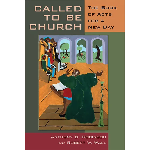 Called to Be Church: The Book of Acts for a New Day