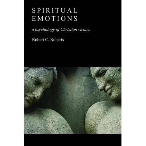 Spiritual Emotions: A Psychology of Christian Virtues