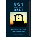 Meet the People Who Met Jesus: Encounters with Christ That Changed Lives