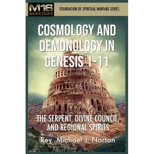 Cosmology and Demonology in Genesis 1-11: The Serpent, Divine Council, and Regional Spirits