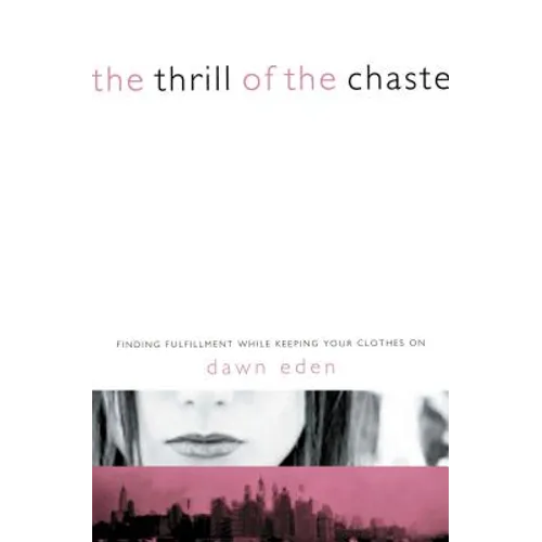 The Thrill of the Chaste: Finding Fulfillment While Keeping Your Clothes on