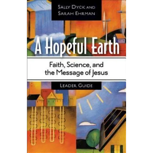 A Hopeful Earth Leader Guide: Faith, Science, and the Message of Jesus
