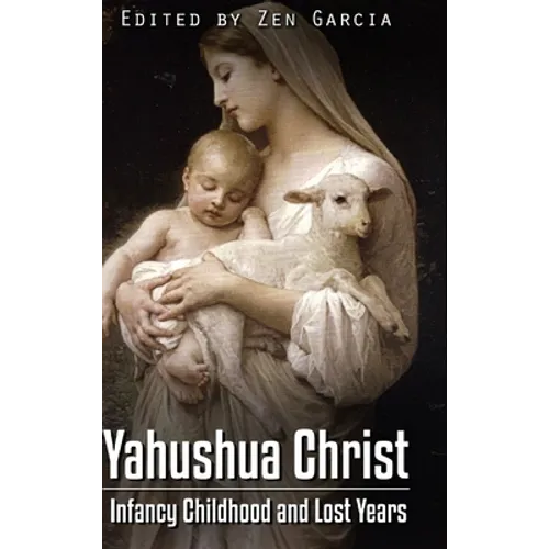 Yahushua Christ: Infancy Childhood And Lost Years