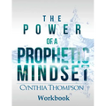 The Power of a Prophetic Mindset Workbook