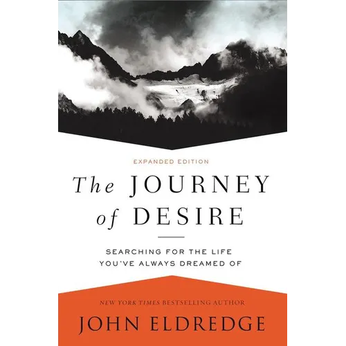 The Journey of Desire: Searching for the Life You've Always Dreamed of