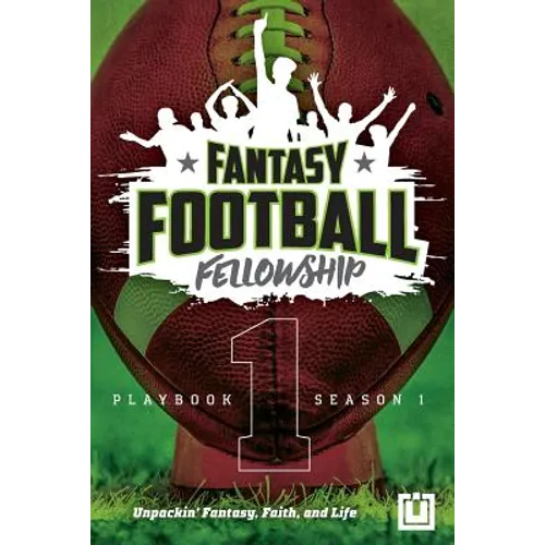 The Fantasy Football Fellowship Playbook (Revised 2021): Season 1
